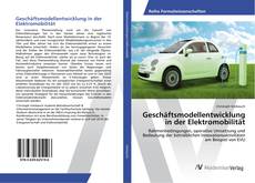 Bookcover of Geschäftsmodellentwicklung in der Elektromobilität