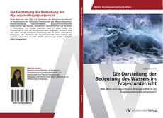 Обложка Die Darstellung der Bedeutung des Wassers im Projektunterricht