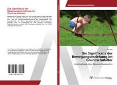 Borítókép a  Die Signifikanz der Bewegungserziehung im Grundschulalter - hoz