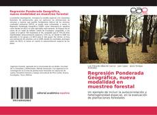 Capa do livro de Regresión Ponderada Geográfica, nueva modalidad en muestreo forestal 