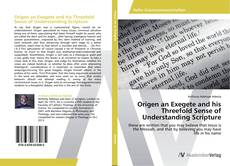 Couverture de Origen an Exegete and his Threefold Sense of Understanding Scripture