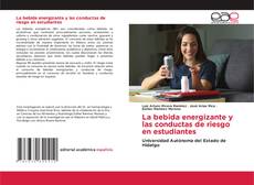 Portada del libro de La bebida energizante y las conductas de riesgo en estudiantes