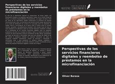 Couverture de Perspectivas de los servicios financieros digitales y reembolso de préstamos en la microfinanciación