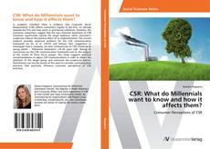 Couverture de CSR: What do Millennials want to know and how it affects them?