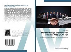 Bookcover of Der freiwillige Wechsel von IFRS zu Swiss GAAP FER