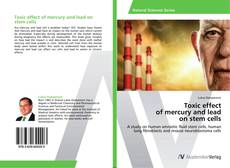 Обложка Toxic effect of mercury and lead on stem cells