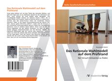 Portada del libro de Das Rationale Wahlmodell auf dem Prüfstand