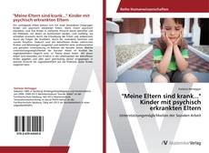 "Meine Eltern sind krank..." Kinder mit psychisch erkrankten Eltern的封面
