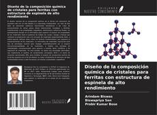 Couverture de Diseño de la composición química de cristales para ferritas con estructura de espinela de alto rendimiento