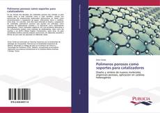 Bookcover of Polímeros porosos como soportes para catalizadores
