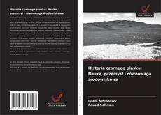 Copertina di Historia czarnego piasku: Nauka, przemysł i równowaga środowiskowa