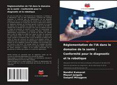 Copertina di Réglementation de l'IA dans le domaine de la santé : Conformité pour le diagnostic et la robotique