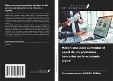 Copertina di Mecanismo para aumentar el papel de los préstamos bancarios en la economía digital
