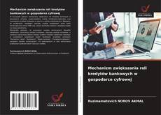 Mechanizm zwiększania roli kredytów bankowych w gospodarce cyfrowej kitap kapağı