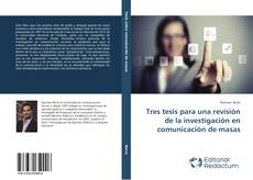 Copertina di Tres tesis para una revisión de la investigación en comunicación de masas