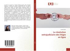 Bookcover of La résolution extrajudiciaire des litiges en ligne