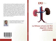 Bookcover of La lithiase urinaire de l'Est Algérien: études préliminaires