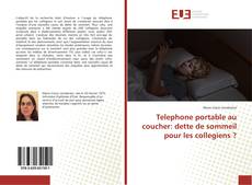 Bookcover of Telephone portable au coucher: dette de sommeil pour les collegiens ?