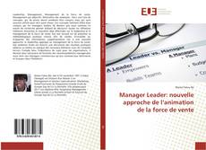 Portada del libro de Manager Leader: nouvelle approche de l’animation de la force de vente