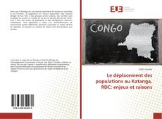 Обложка Le déplacement des populations au Katanga, RDC: enjeux et raisons