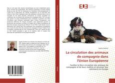 La circulation des animaux de compagnie dans l'Union Européenne kitap kapağı