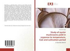 Copertina di Study of oyster mushrooms yield in response to temperature, Co2 and cultivation period