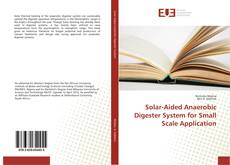 Bookcover of Solar-Aided Anaerobic Digester System for Small Scale Application