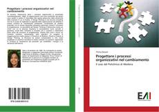 Capa do livro de Progettare i processi organizzativi nel cambiamento 