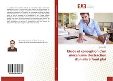 Bookcover of Etude et conception d'un mécanisme d'extraction d'un silo à fond plat