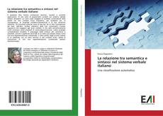 Couverture de La relazione tra semantica e sintassi nel sistema verbale italiano