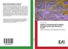 Bookcover of Analisi e Valutazione di schemi di Replicazione per Memorie Cache