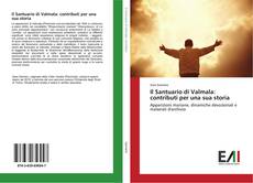 Bookcover of Il Santuario di Valmala: contributi per una sua storia