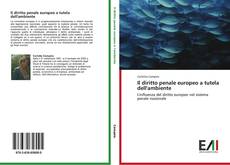 Bookcover of Il diritto penale europeo a tutela dell'ambiente