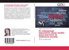 Bookcover of El videojuego educativo como medio para prevenir la violencia escolar