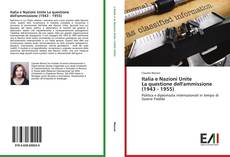 Capa do livro de Italia e Nazioni Unite La questione dell'ammissione (1943 - 1955) 