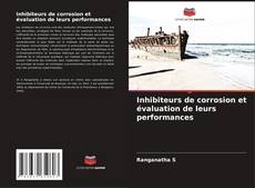 Inhibiteurs de corrosion et évaluation de leurs performances的封面