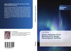 Buchcover von Using a Magnetic Force Microscope to design Nanomagnetic Systems