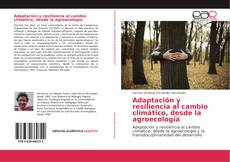 Copertina di Adaptación y resiliencia al cambio climático, desde la agroecología