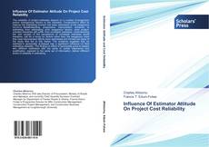 Bookcover of Influence Of Estimator Attitude On Project Cost Reliability