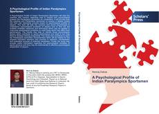 A Psychological Profile of Indian Paralympics Sportsmen kitap kapağı