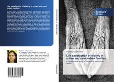 Capa do livro de Life satisfaction of elderly in urban and semi urban families 
