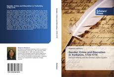 Couverture de Gender, Crime and Discretion in Yorkshire, 1735-1775