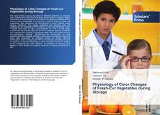Buchcover von Physiology of Color Changes of Fresh-Cut Vegetables during Storage
