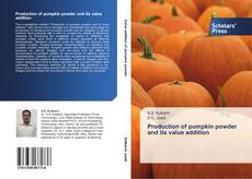 Capa do livro de Production of pumpkin powder and its value addition 