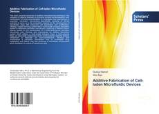 Additive Fabrication of Cell-laden Microfluidic Devices kitap kapağı