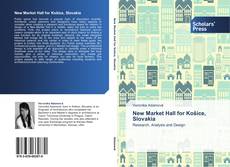 Capa do livro de New Market Hall for Košice, Slovakia 