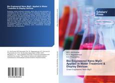 Copertina di Bio Engineered Nano MgO: Applied in Water Treatment & Display Devices