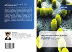 Borítókép a  Amplification of Ionic Strength to Explore Electric Double Layer - hoz