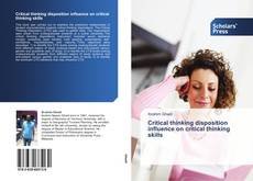 Portada del libro de Critical thinking disposition influence on critical thinking skills