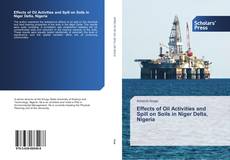 Bookcover of Effects of Oil Activities and Spill on Soils in Niger Delta, Nigeria